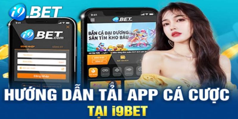 Tải app I9BET đem đến sự tiện lợi tối đa