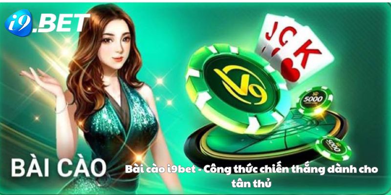 Bài cào i9bet - Công thức chiến thắng dành cho tân thủ