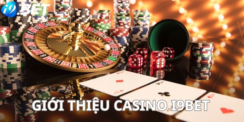 Tìm hiểu về casino i9bet