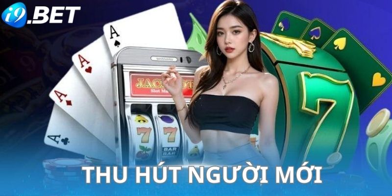 Chương trình chào mừng tân thủ đặc sắc, thưởng đậm của i9bet